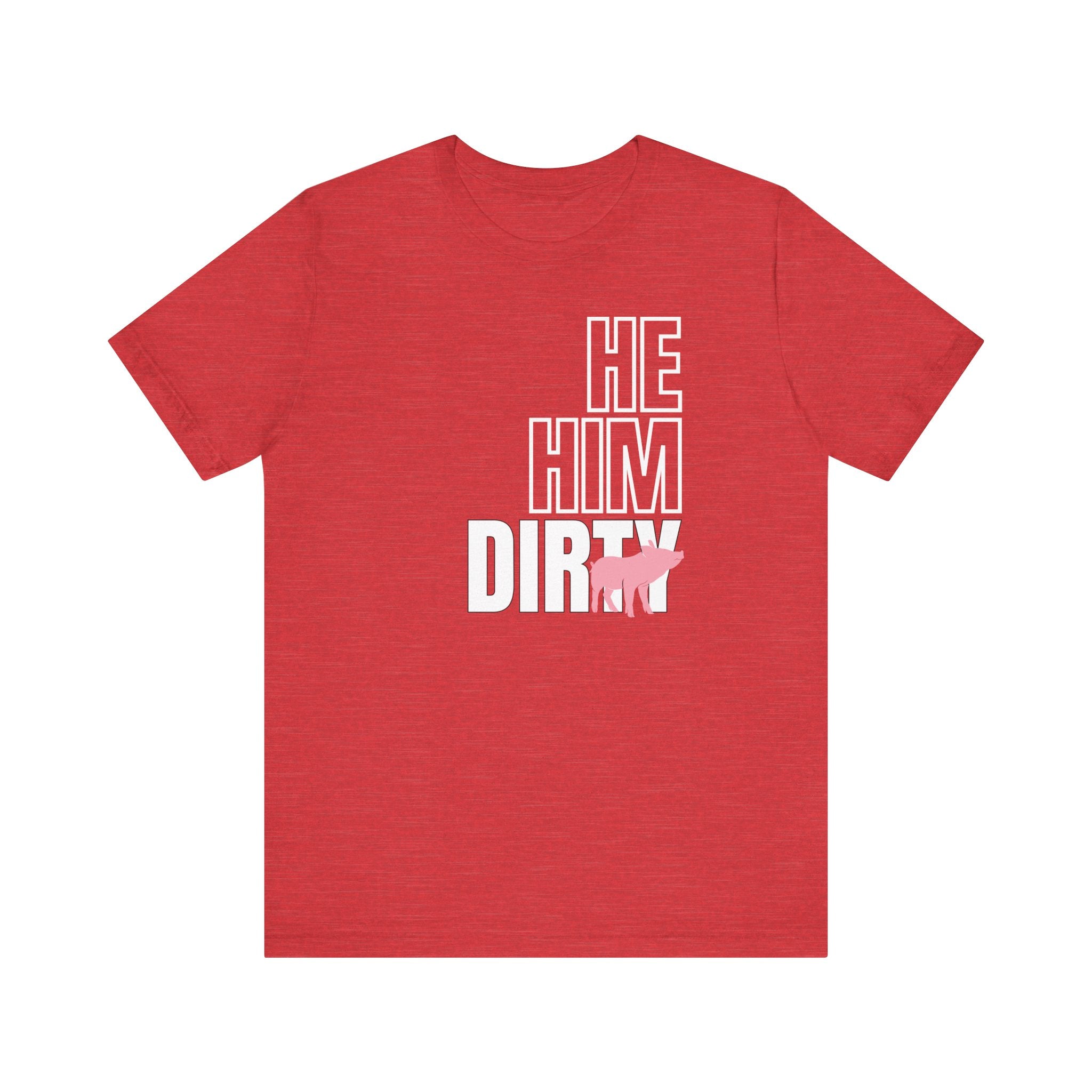 He, Him, Dirty Pig Tee