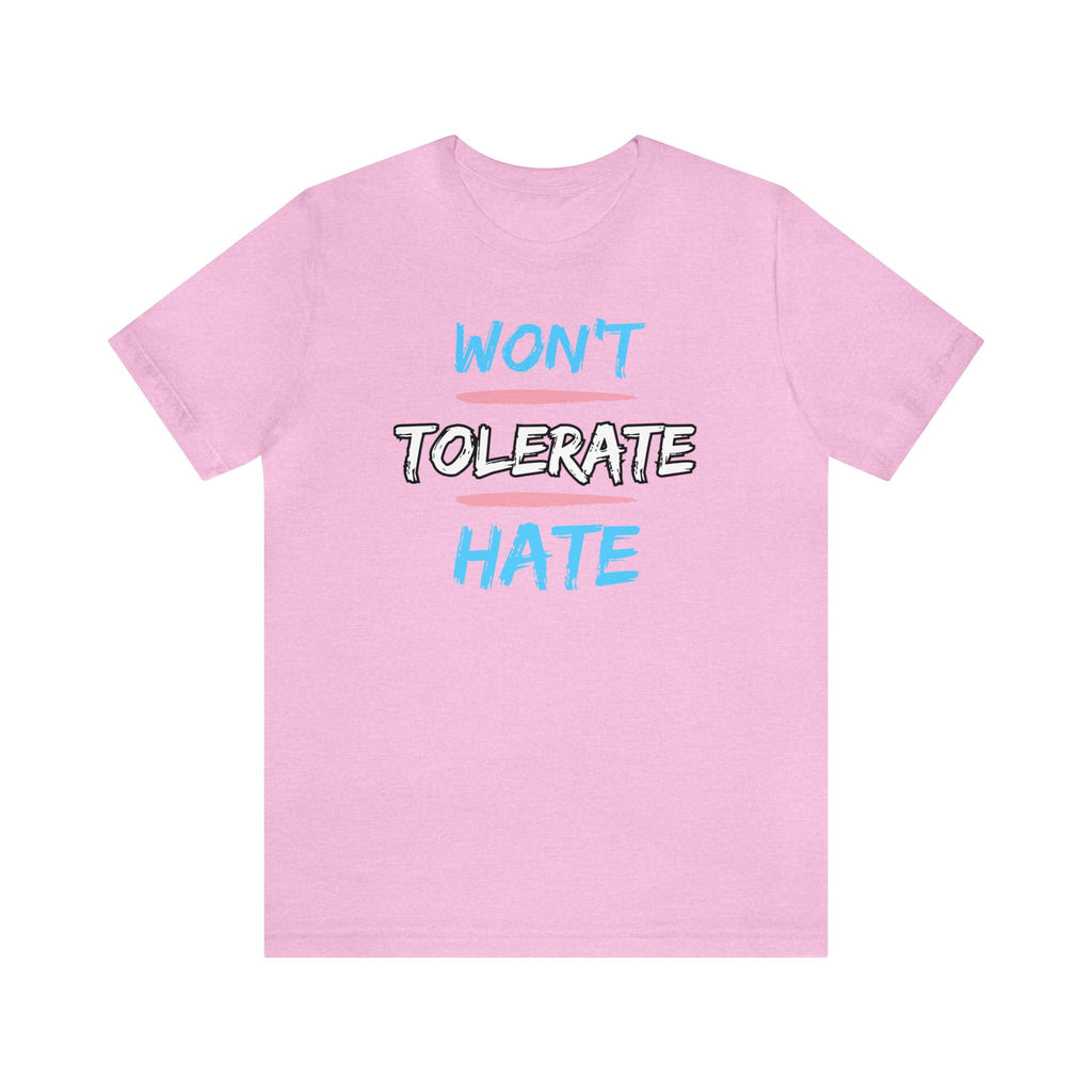 Won't Tolerate Hate Trans Pride Edition Tee