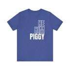 He, Him, Piggy Tee