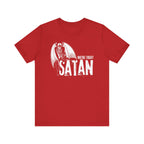 Maybe Today Satan Tee