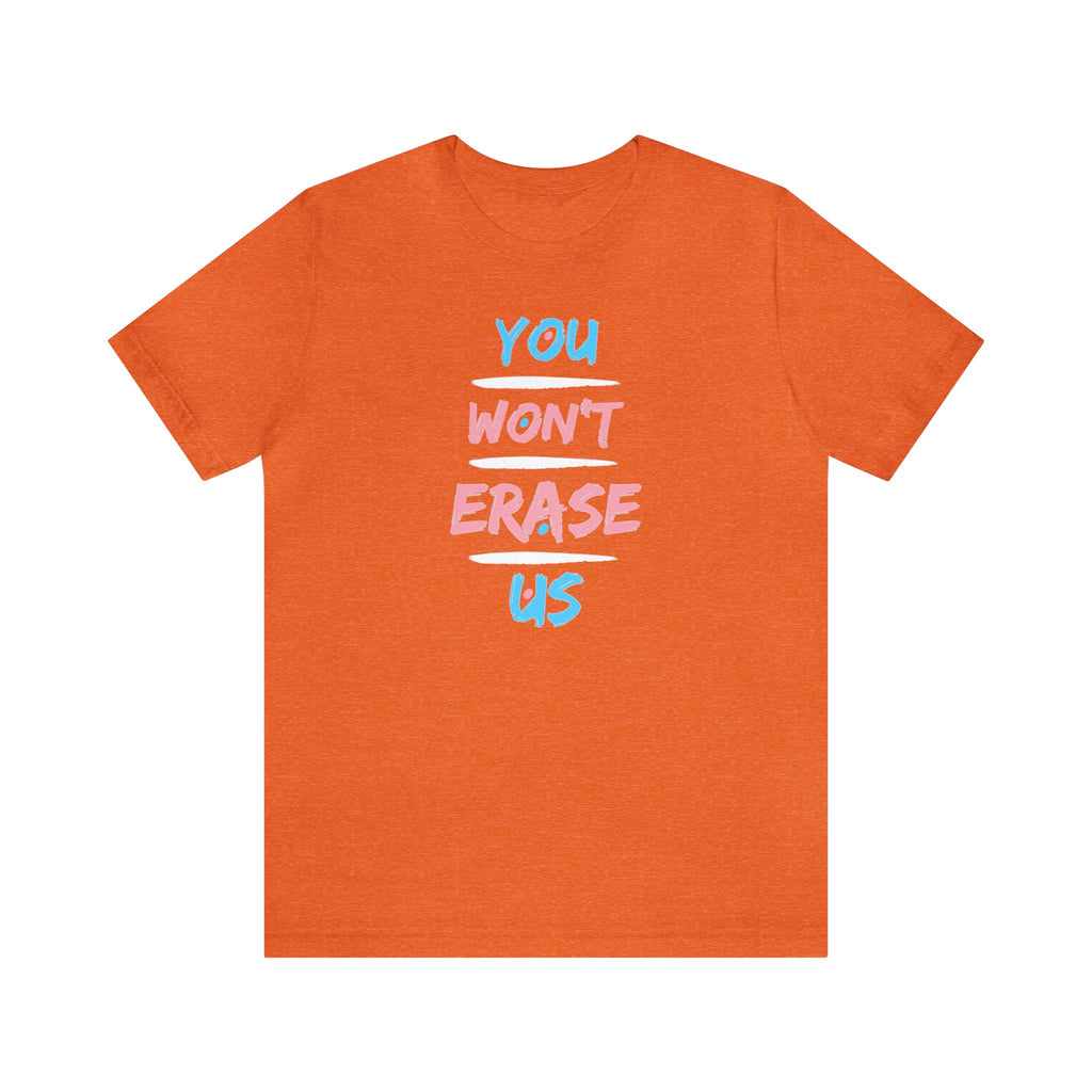 You Won't Erase Us Trans Pride Tee - Tee - Twisted Jezebel