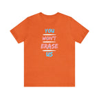 You Won't Erase Us Trans Pride Tee - Tee - Twisted Jezebel