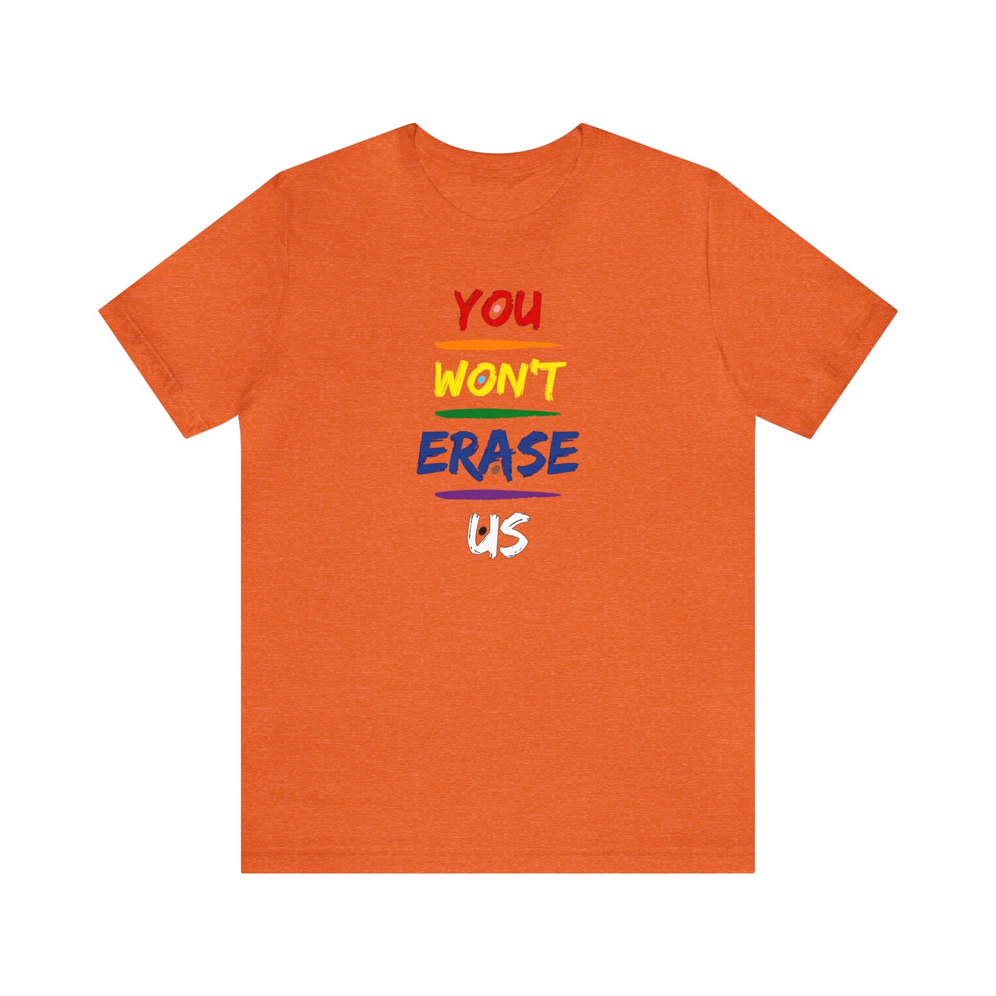 You Won’t Erase Us Pride Edition Tee