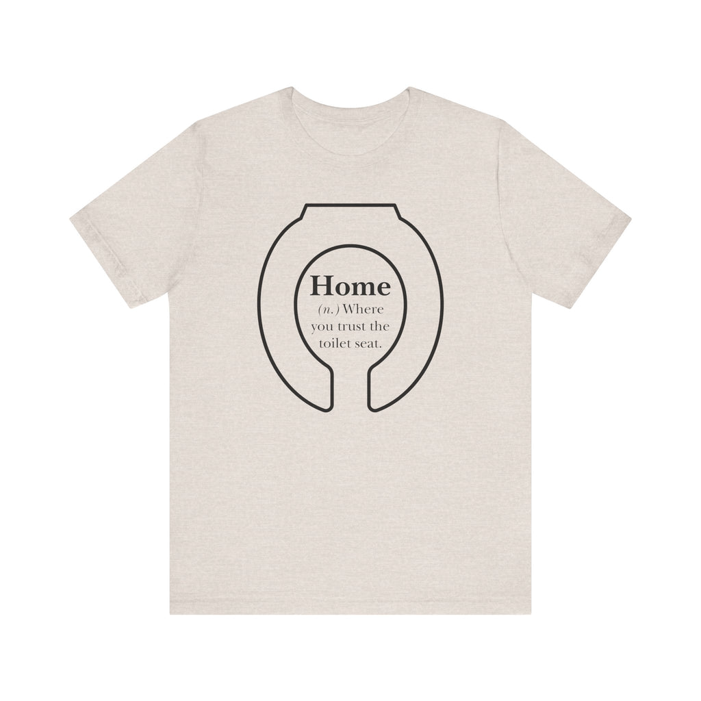 Home: Where You Trust the Toilet Tee - Tee - Twisted Jezebel