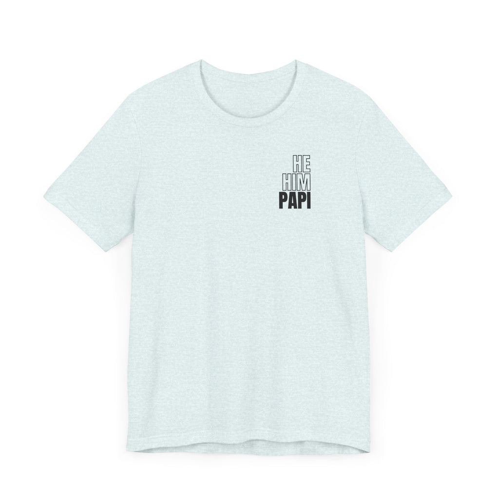 He Him Papi II Tee