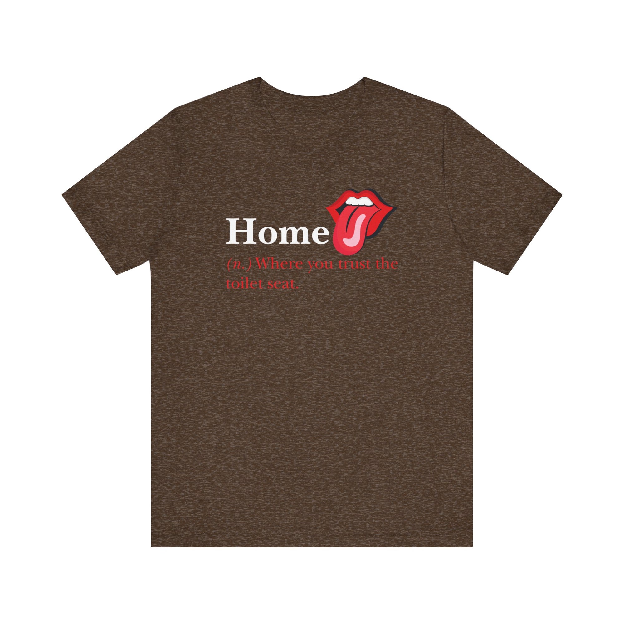 Home: Where You Trust the Toilet Tee, Tongue Edition - Tee - Twisted Jezebel