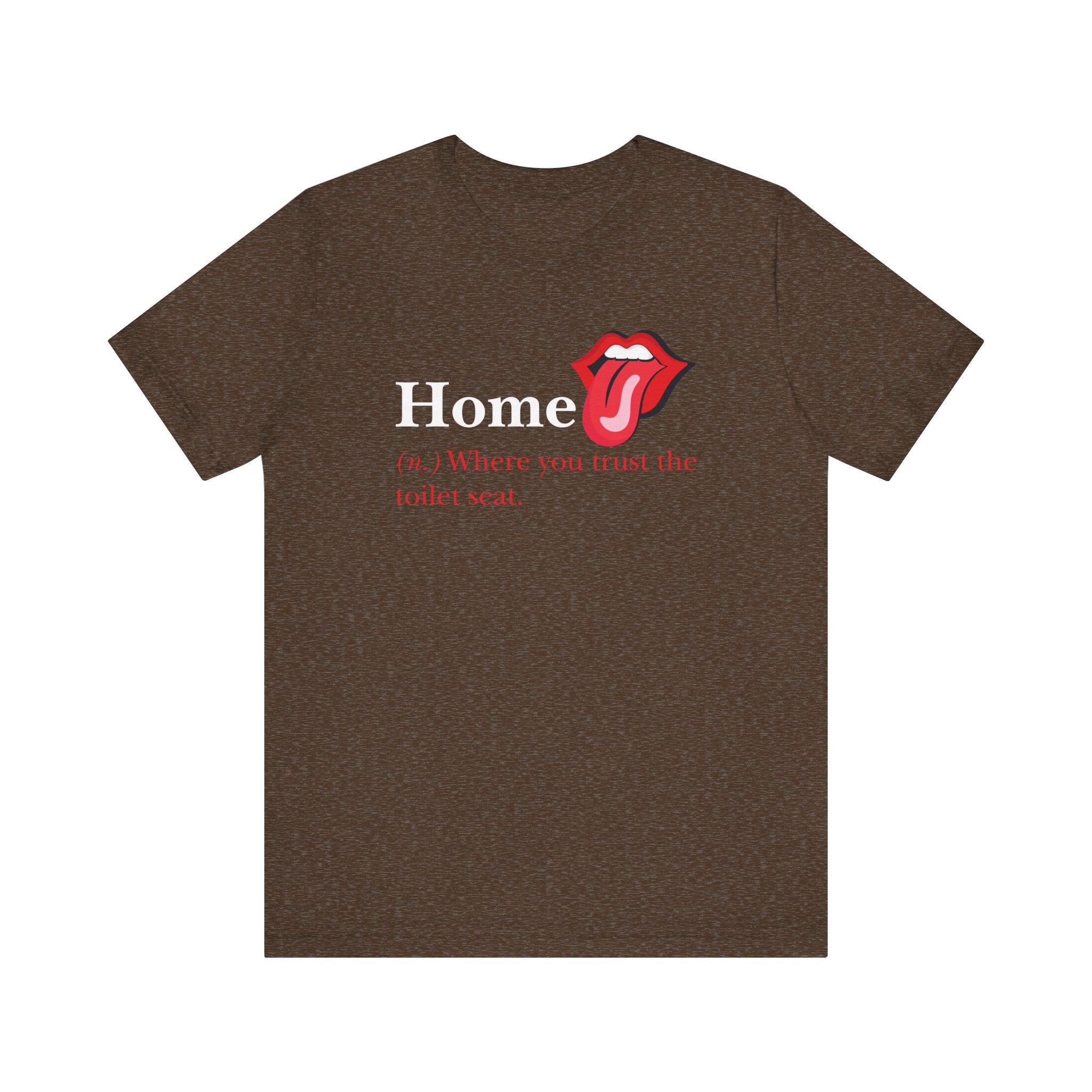 Home: Where You Trust the Toilet Tee, Tongue Edition - Tee - Twisted Jezebel