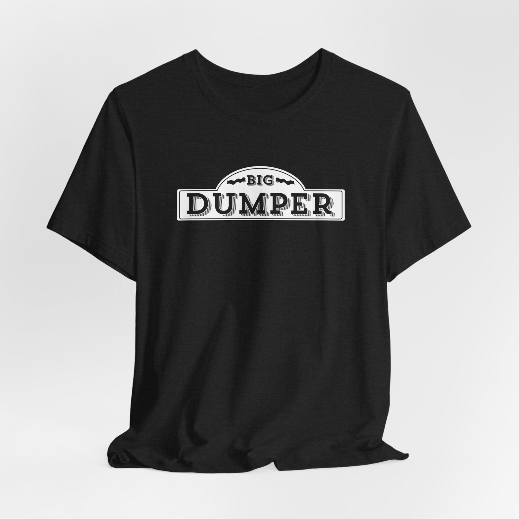 Big Dumper Tee