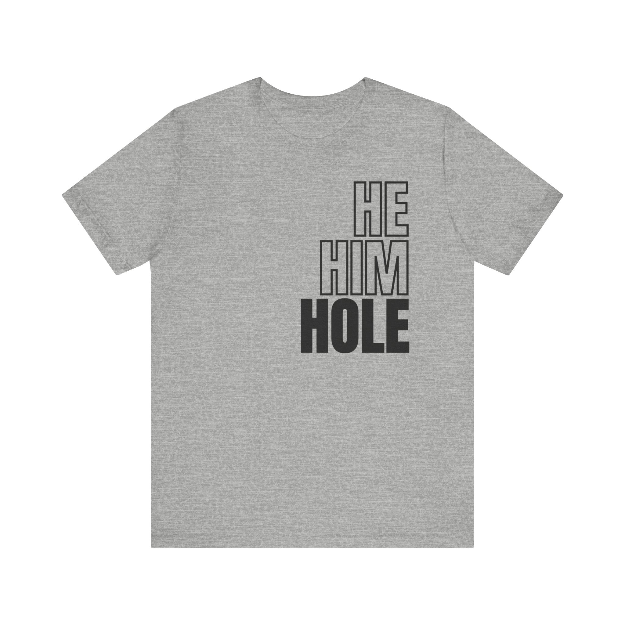 He, Him, Hole Tee