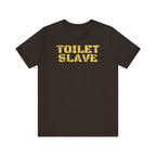 Toilet Slave Tee