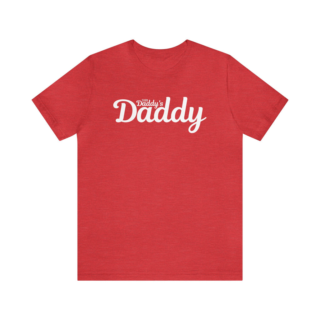 Your Daddy's Daddy Tee