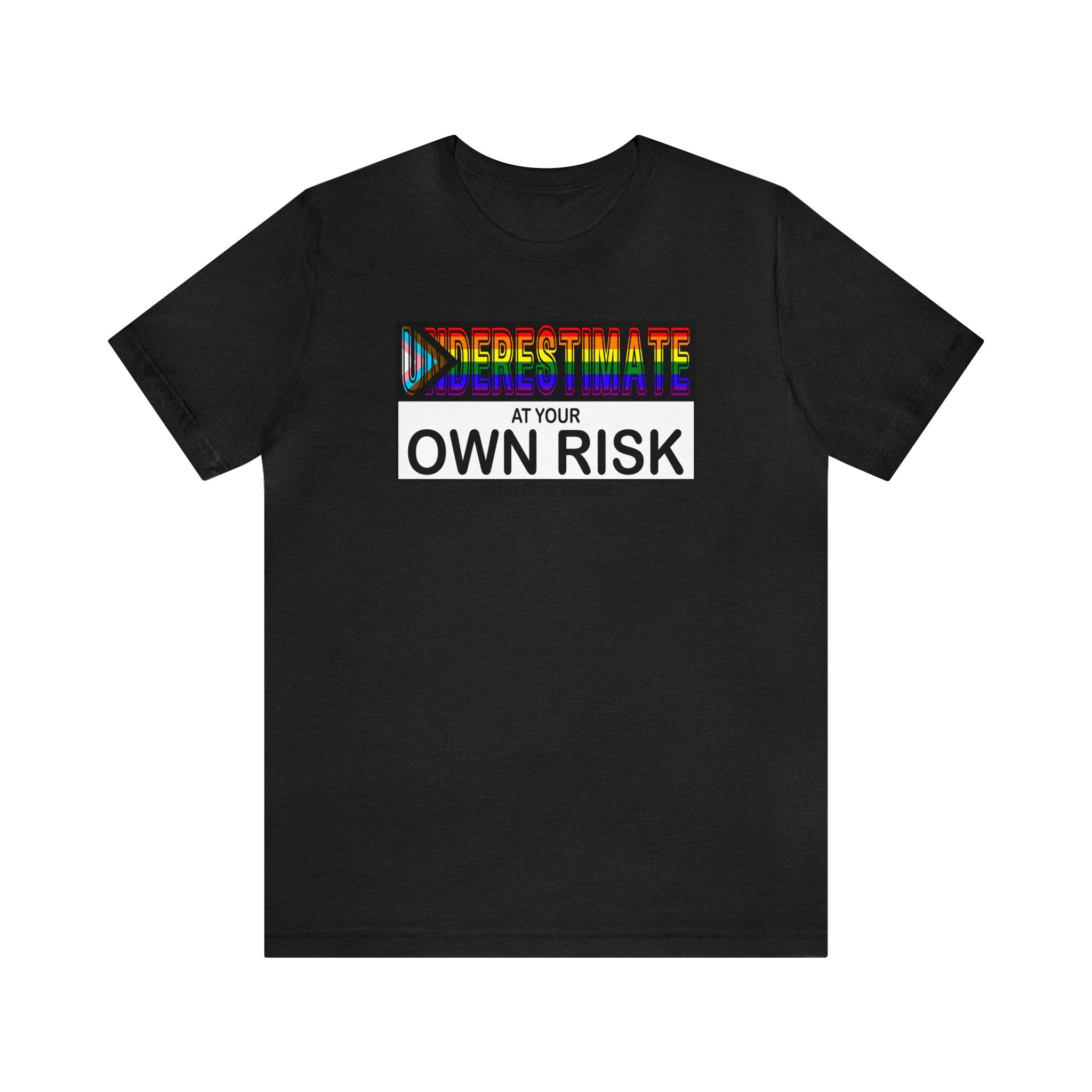 Underestimate at Your Own Risk Tee