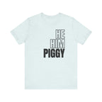 He, Him, Piggy Tee