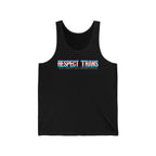 RESPECT TRANS Or I'll Identify As A Fucking Problem Tank