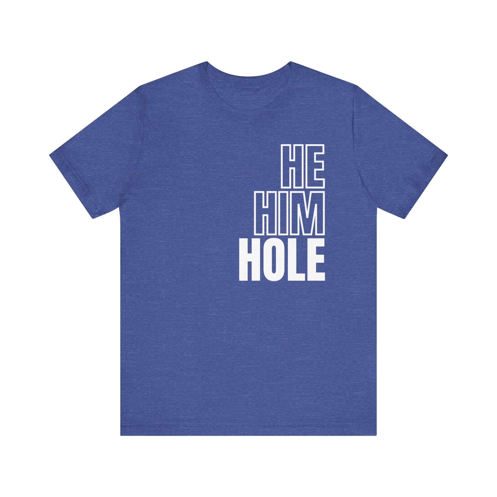 He, Him, Hole Tee