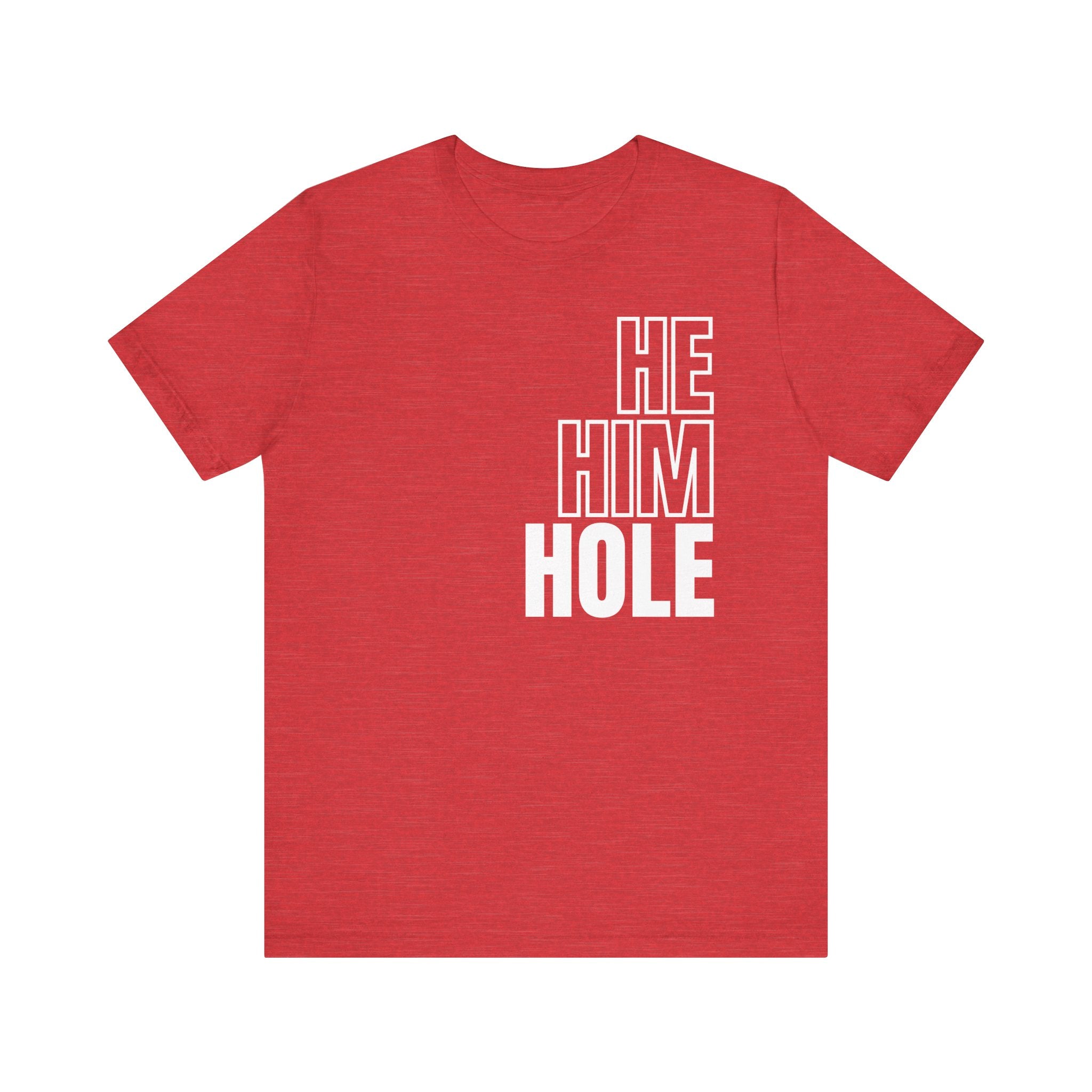 He, Him, Hole Tee