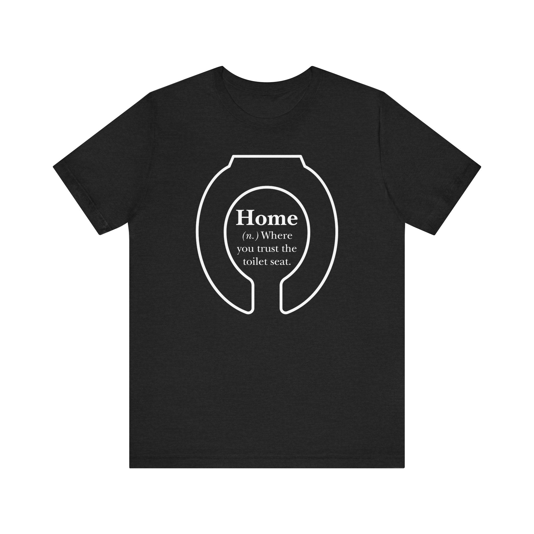 Home: Where You Trust the Toilet Tee - Tee - Twisted Jezebel