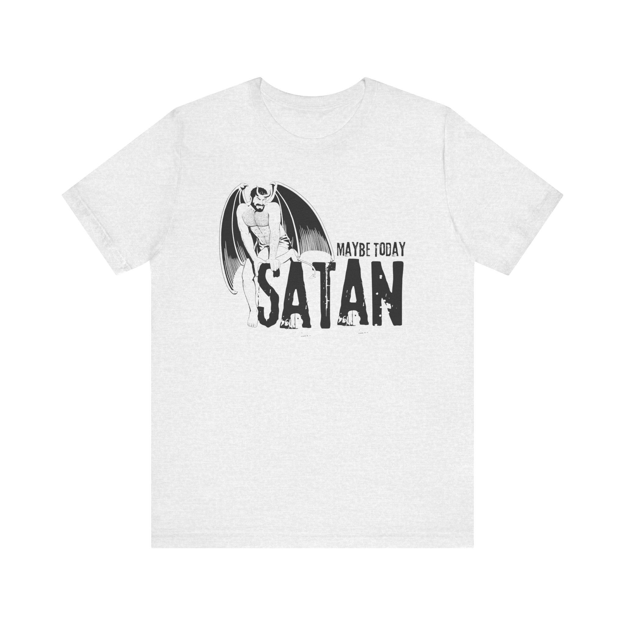 Maybe Today Satan Tee
