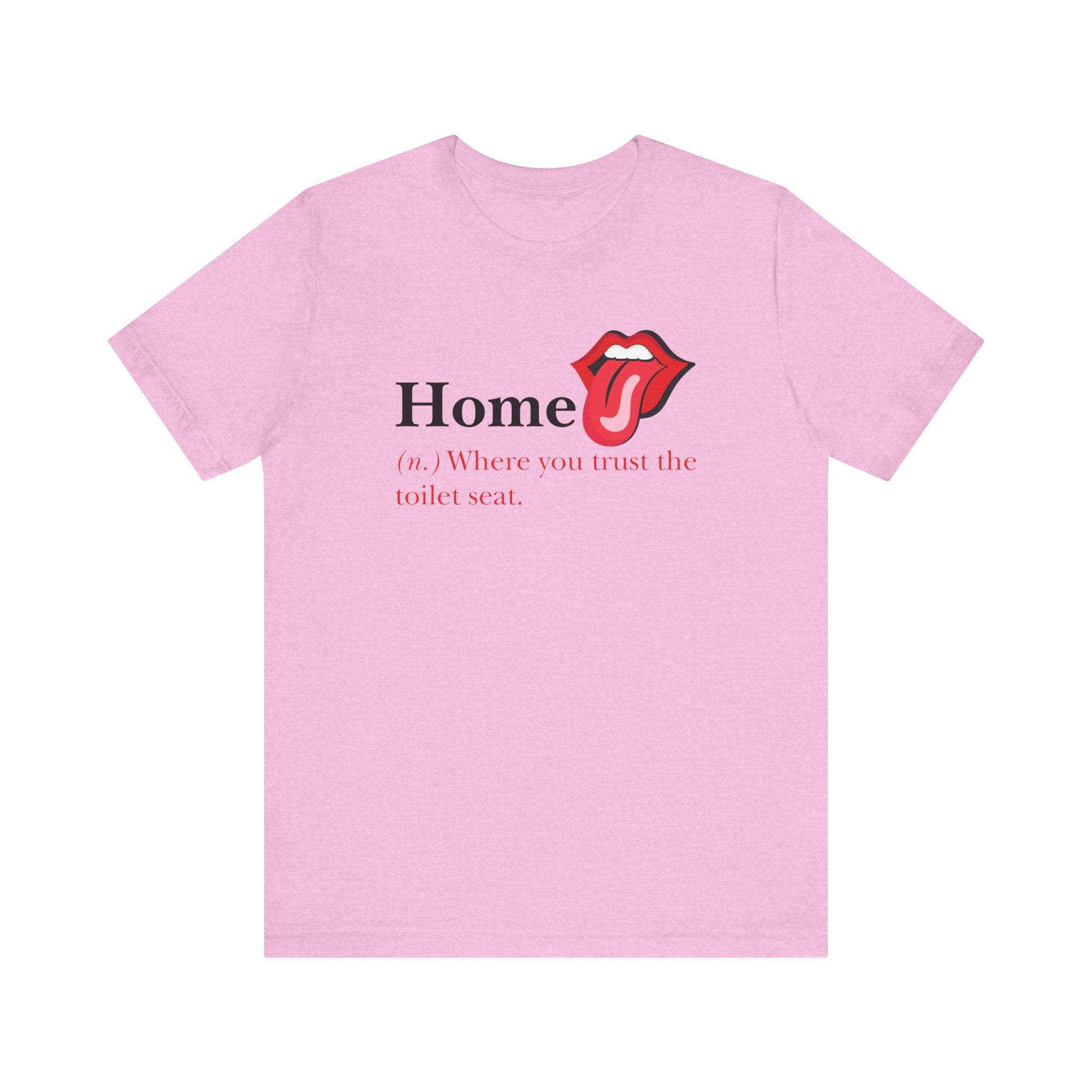 Home: Where You Trust the Toilet Tee, Tongue Edition - Tee - Twisted Jezebel
