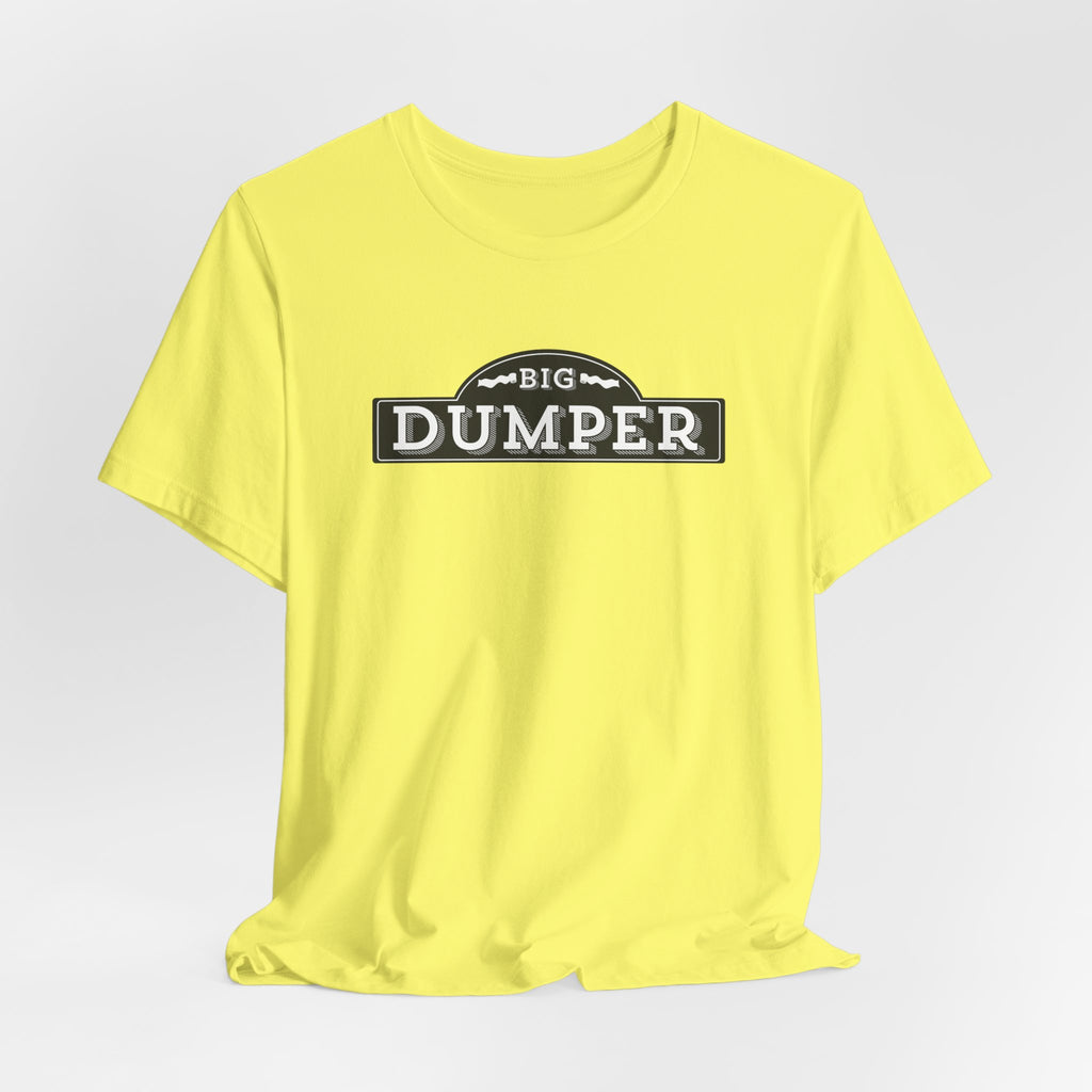 Big Dumper Tee
