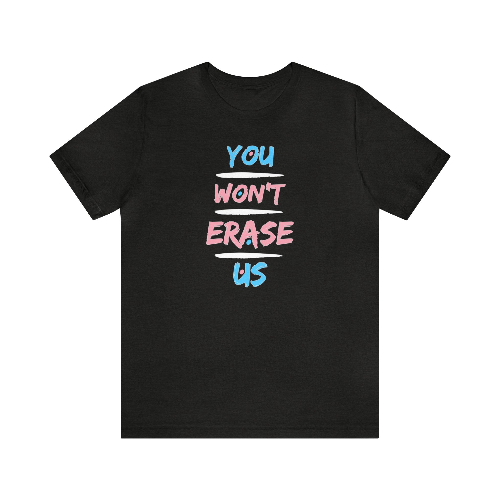 You Won't Erase Us Trans Pride Tee - Tee - Twisted Jezebel