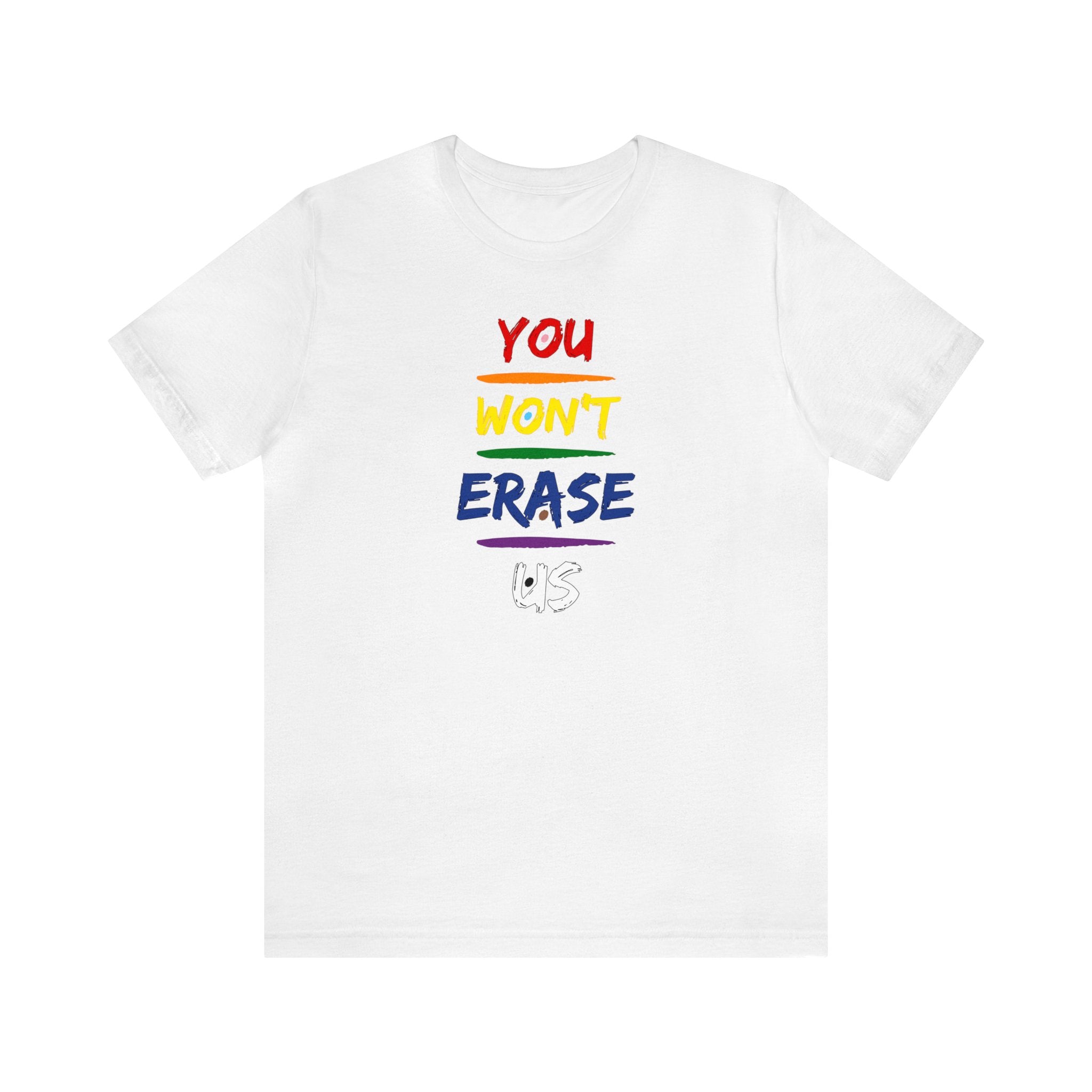 You Won’t Erase Us Pride Edition Tee