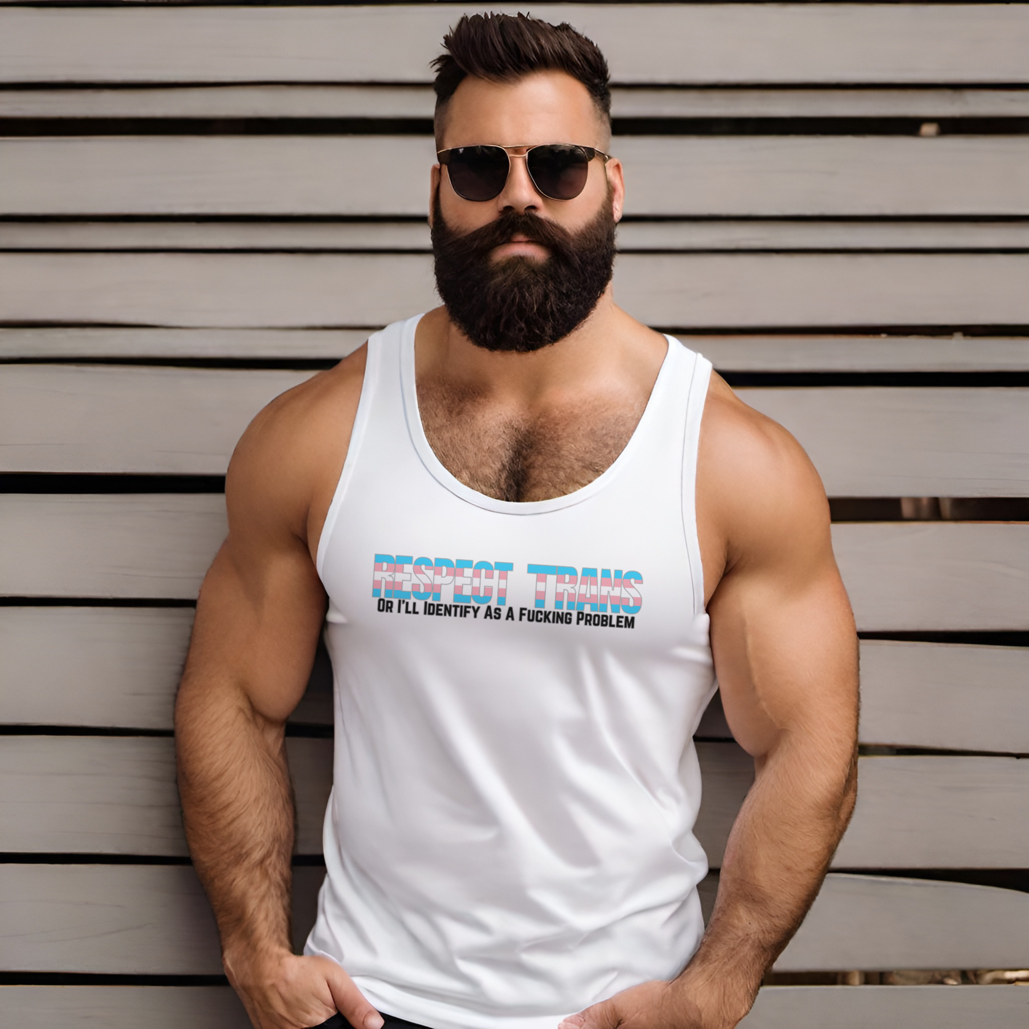 RESPECT TRANS Or I'll Identify As A Fucking Problem Tank