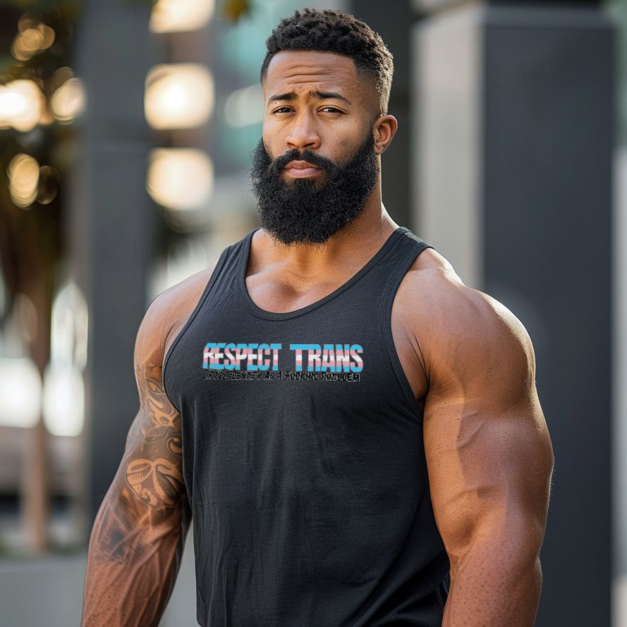 RESPECT TRANS Or I'll Identify As A Fucking Problem Tank